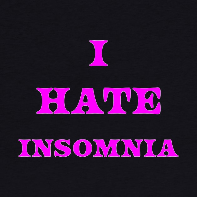 I HATE INSOMNIA by Ali Cat Originals